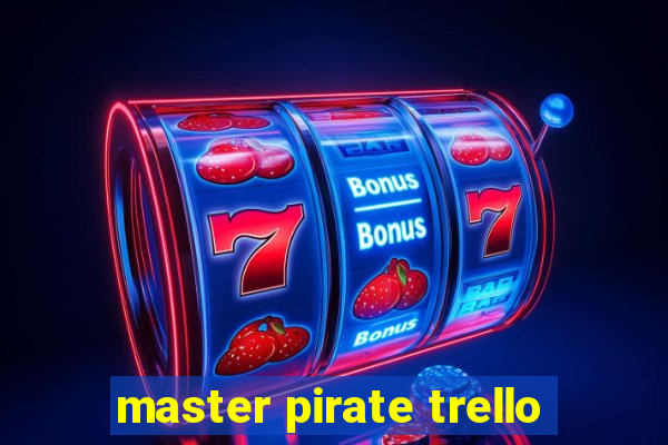 master pirate trello